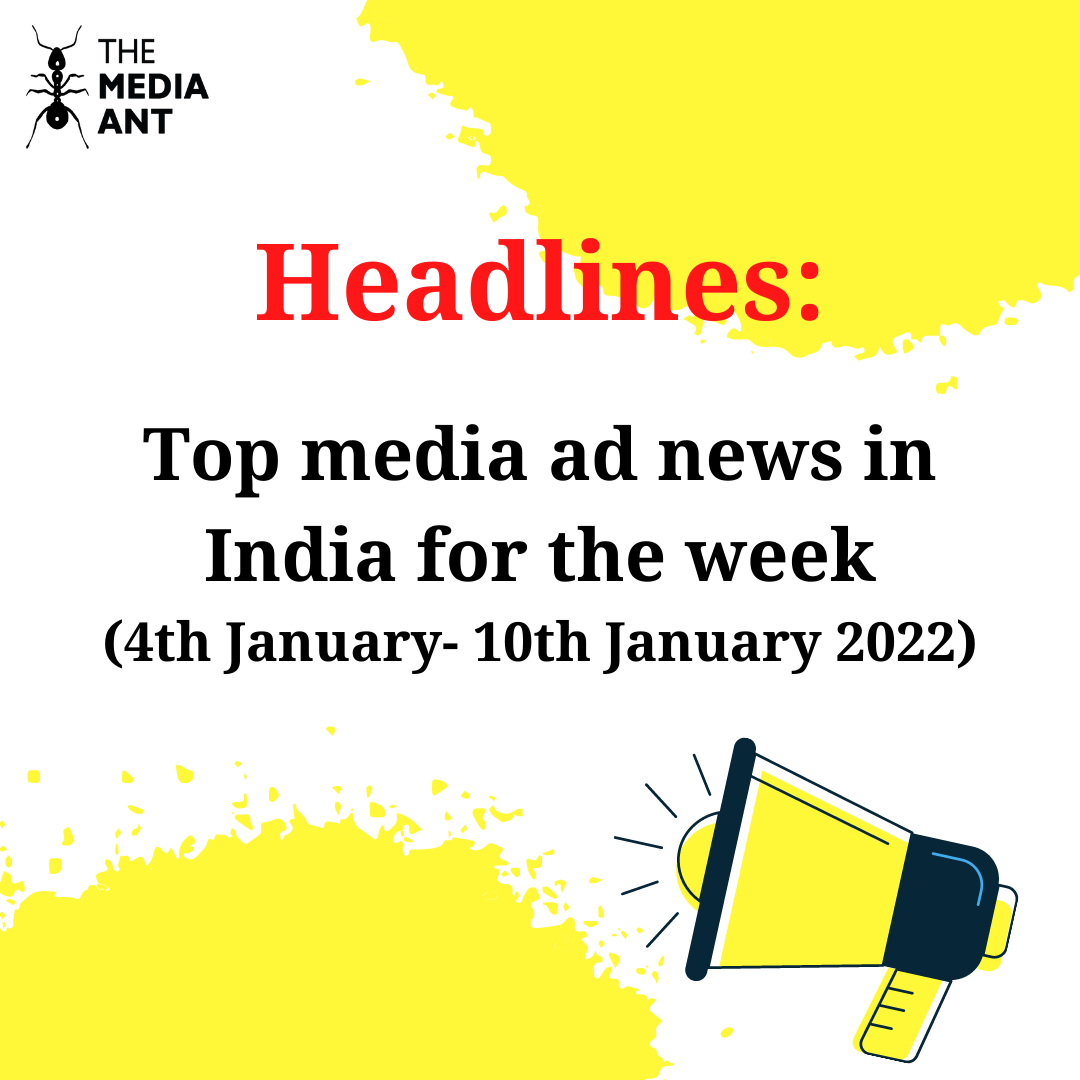 Headlines: Top media ad news in India for the week (Date: 4th January – 10th January 2022)