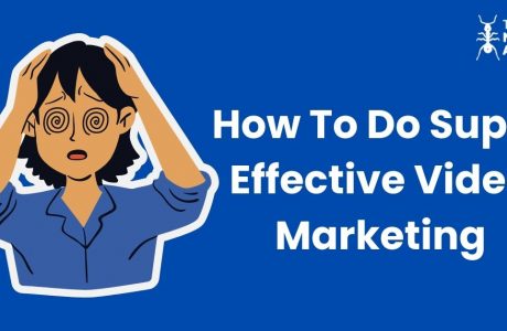 How To Do Super Effective Video Marketing